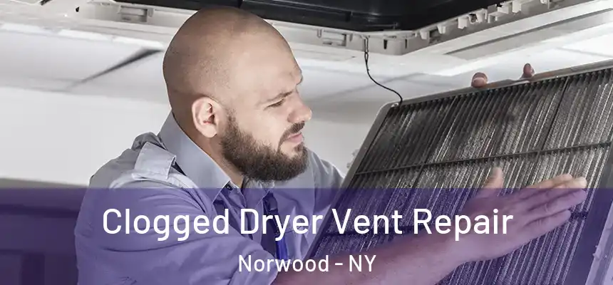 Clogged Dryer Vent Repair Norwood - NY