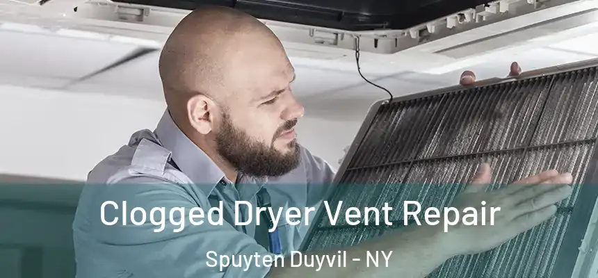  Clogged Dryer Vent Repair Spuyten Duyvil - NY
