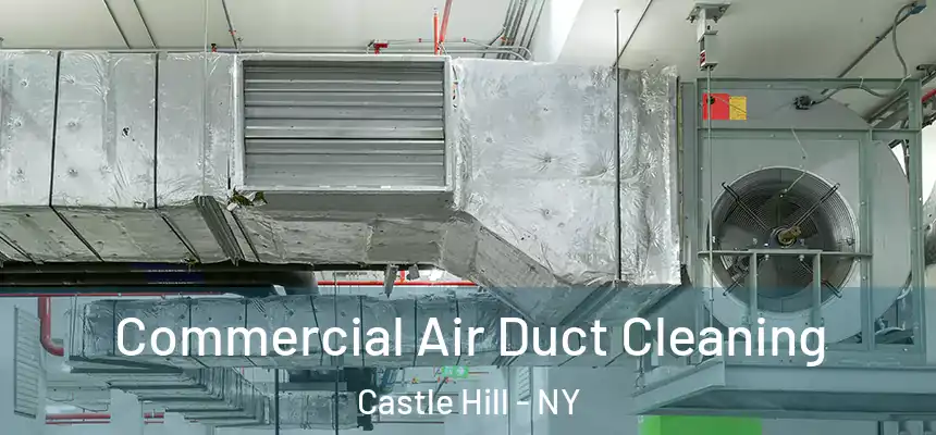 Commercial Air Duct Cleaning Castle Hill - NY