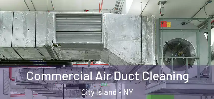 Commercial Air Duct Cleaning City Island - NY