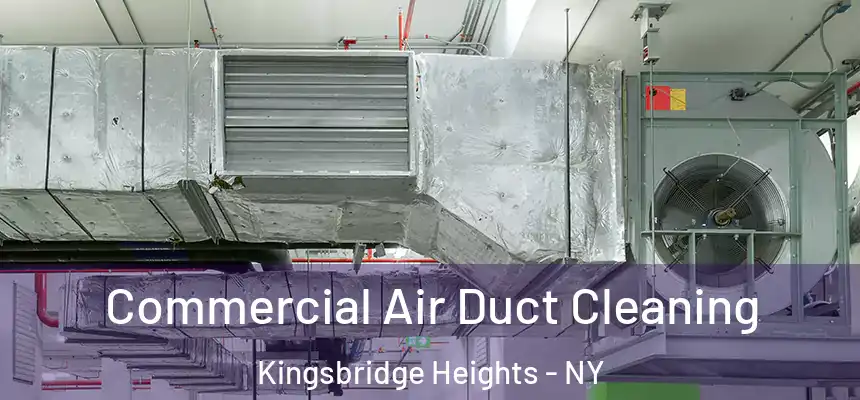 Commercial Air Duct Cleaning Kingsbridge Heights - NY