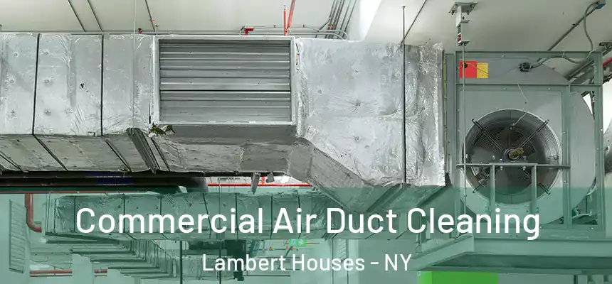 Commercial Air Duct Cleaning Lambert Houses - NY
