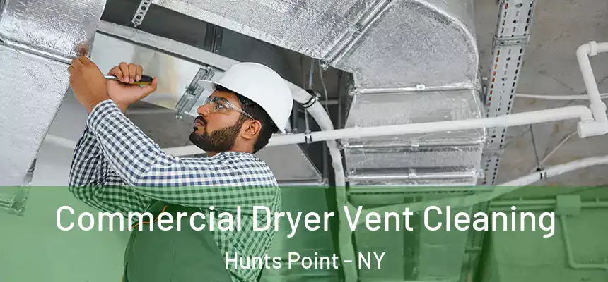 Commercial Dryer Vent Cleaning Hunts Point - NY