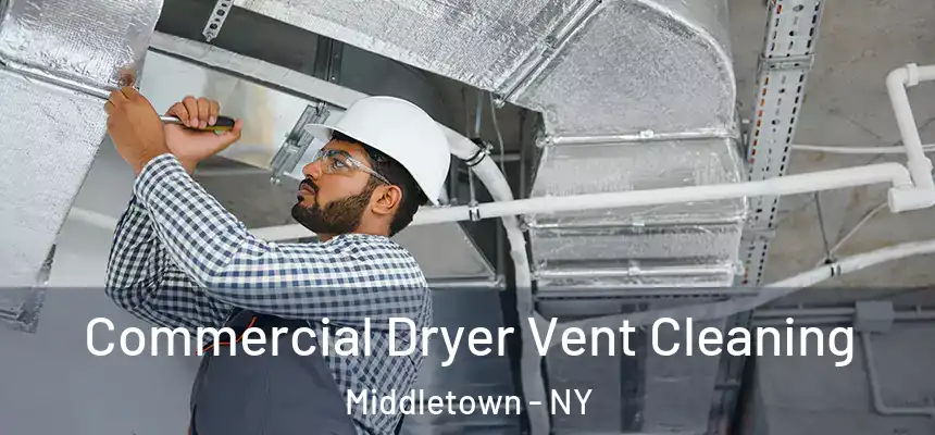  Commercial Dryer Vent Cleaning Middletown - NY