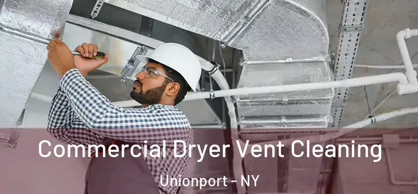 Commercial Dryer Vent Cleaning Unionport - NY