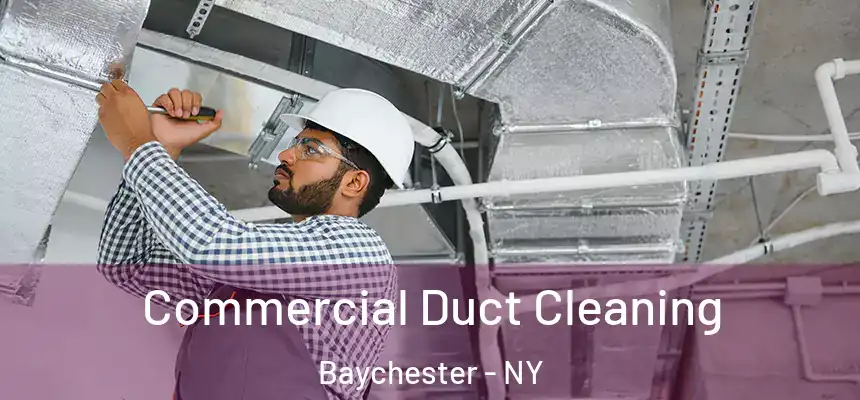 Commercial Duct Cleaning Baychester - NY