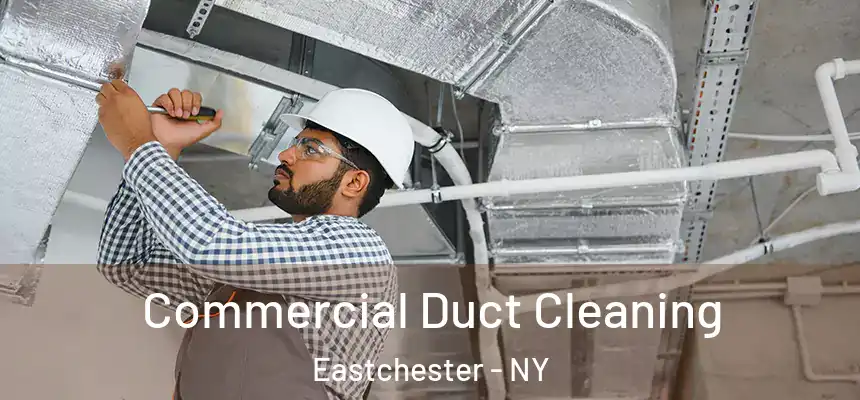 Commercial Duct Cleaning Eastchester - NY