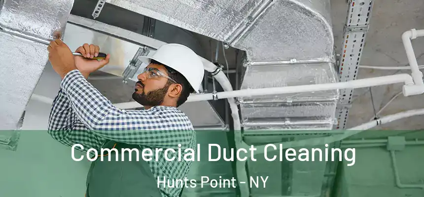  Commercial Duct Cleaning Hunts Point - NY