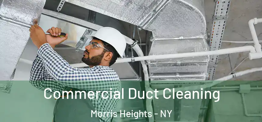 Commercial Duct Cleaning Morris Heights - NY