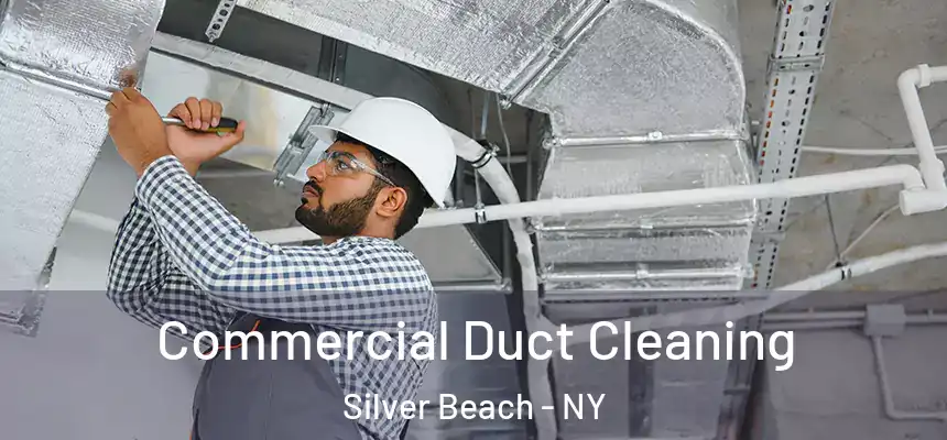 Commercial Duct Cleaning Silver Beach - NY