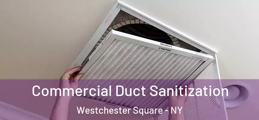  Commercial Duct Sanitization Westchester Square - NY