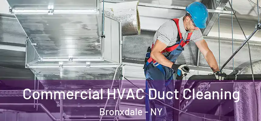  Commercial HVAC Duct Cleaning Bronxdale - NY