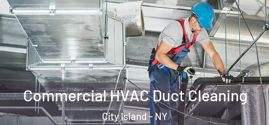 Commercial HVAC Duct Cleaning City Island - NY