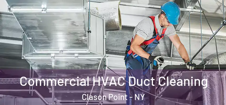 Commercial HVAC Duct Cleaning Clason Point - NY
