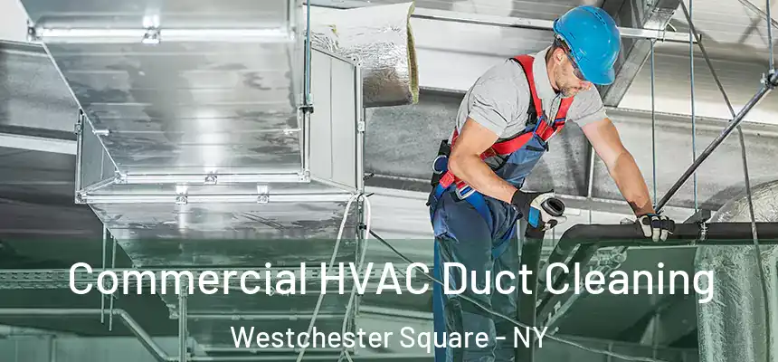 Commercial HVAC Duct Cleaning Westchester Square - NY