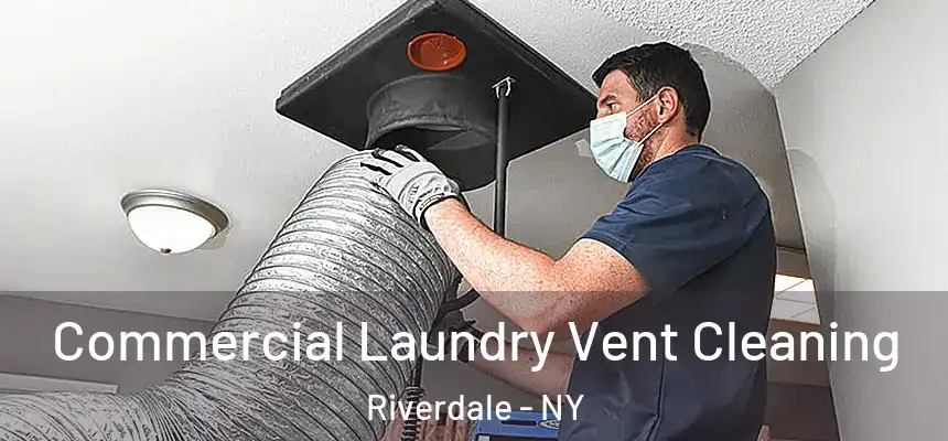 Commercial Laundry Vent Cleaning Riverdale - NY