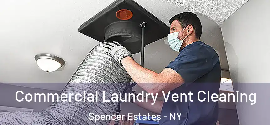 Commercial Laundry Vent Cleaning Spencer Estates - NY