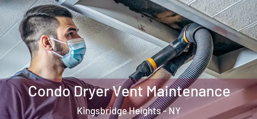 Condo Dryer Vent Maintenance Kingsbridge Heights - NY