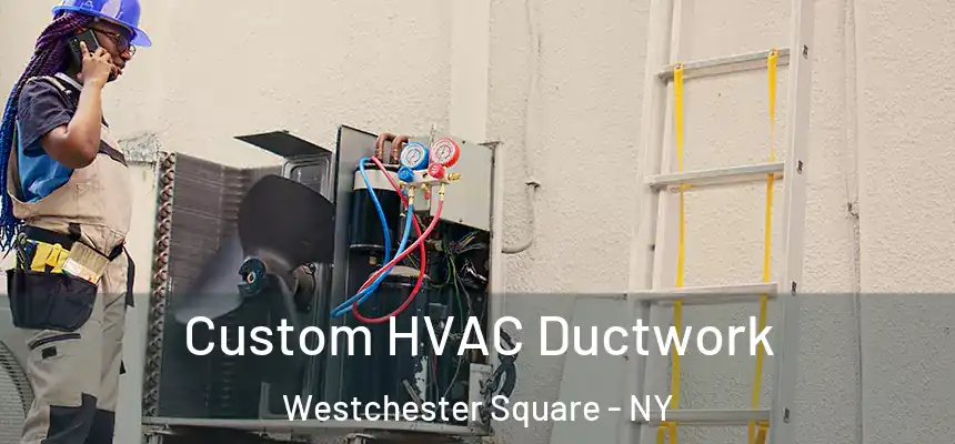  Custom HVAC Ductwork Westchester Square - NY