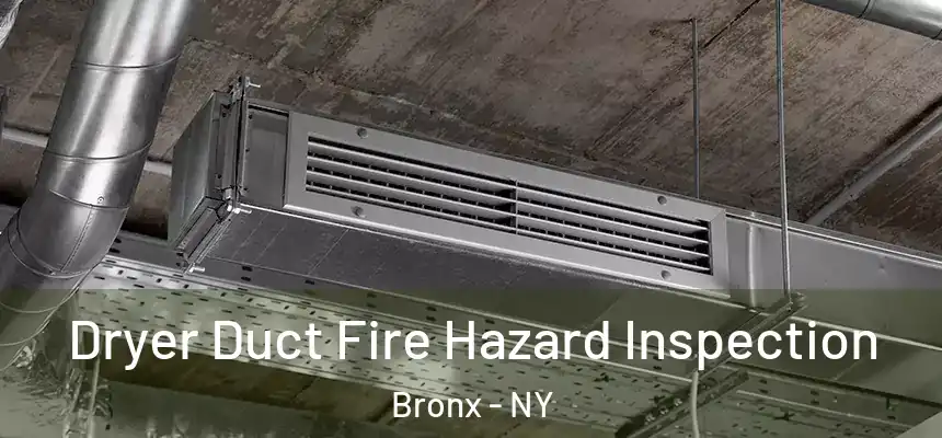  Dryer Duct Fire Hazard Inspection Bronx - NY