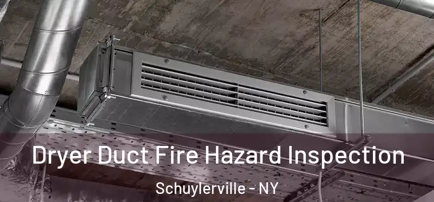  Dryer Duct Fire Hazard Inspection Schuylerville - NY