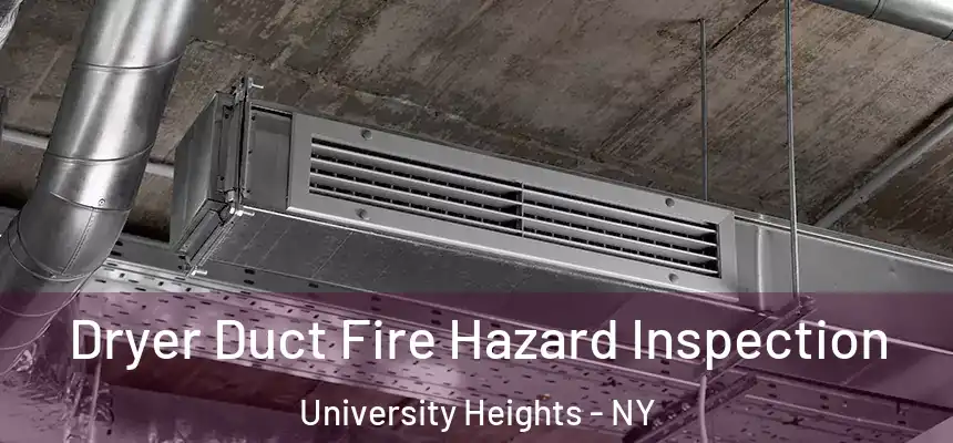 Dryer Duct Fire Hazard Inspection University Heights - NY