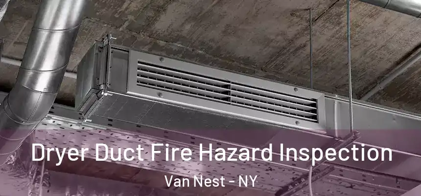 Dryer Duct Fire Hazard Inspection Van Nest - NY