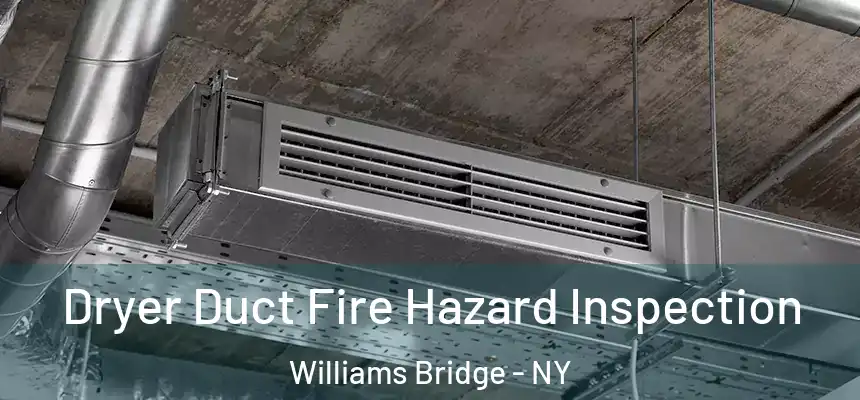 Dryer Duct Fire Hazard Inspection Williams Bridge - NY