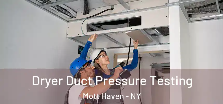 Dryer Duct Pressure Testing Mott Haven - NY