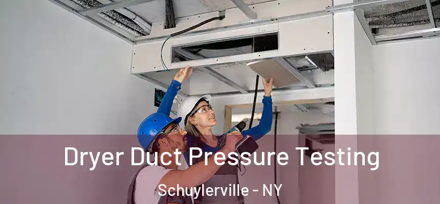 Dryer Duct Pressure Testing Schuylerville - NY