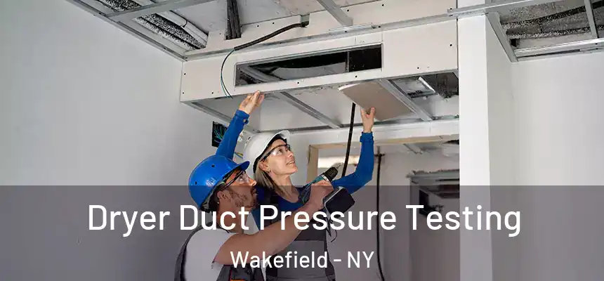  Dryer Duct Pressure Testing Wakefield - NY