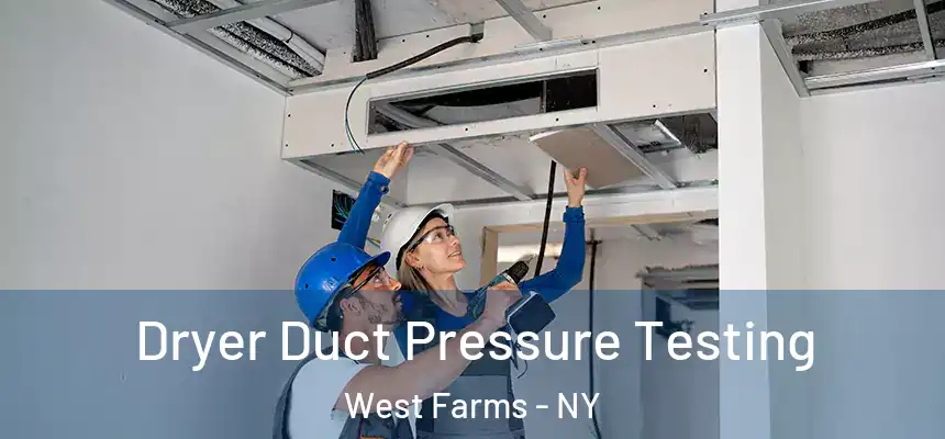  Dryer Duct Pressure Testing West Farms - NY