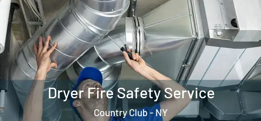  Dryer Fire Safety Service Country Club - NY