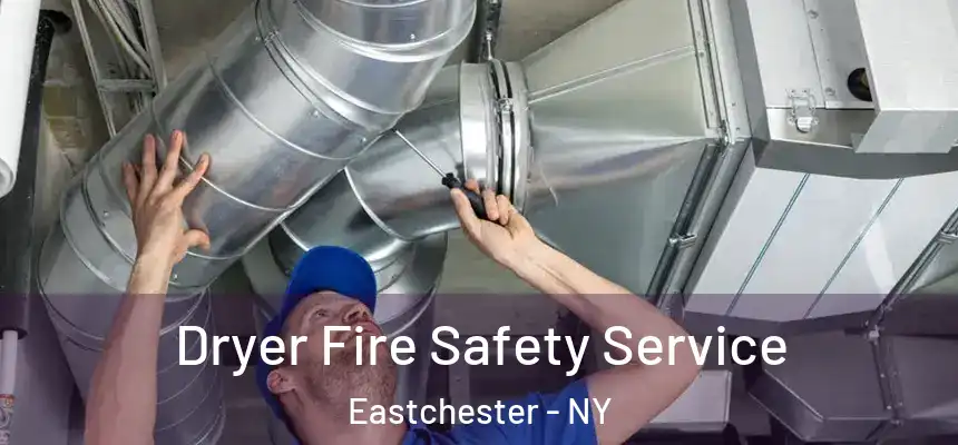  Dryer Fire Safety Service Eastchester - NY
