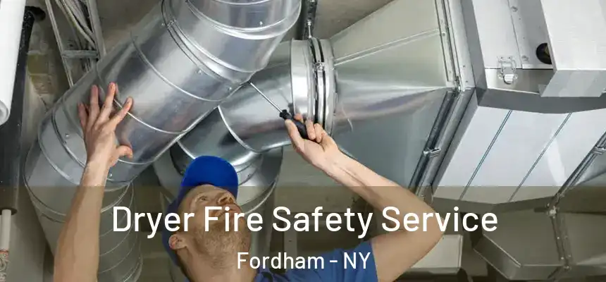 Dryer Fire Safety Service Fordham - NY