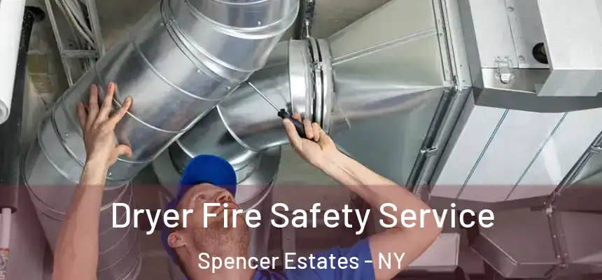  Dryer Fire Safety Service Spencer Estates - NY