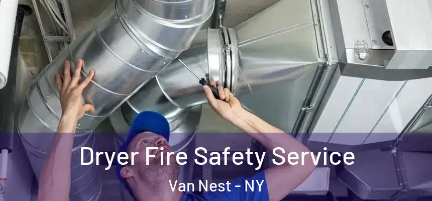  Dryer Fire Safety Service Van Nest - NY