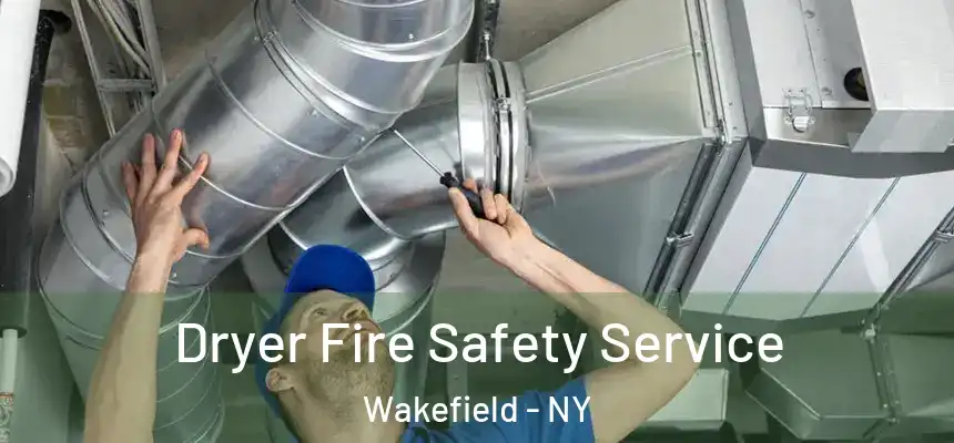  Dryer Fire Safety Service Wakefield - NY