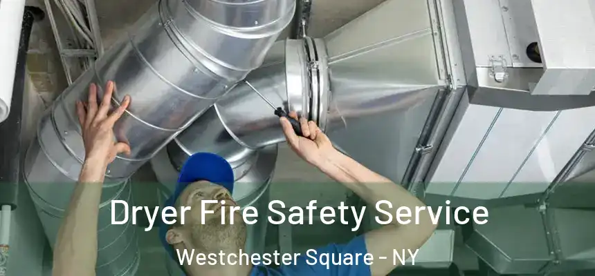  Dryer Fire Safety Service Westchester Square - NY