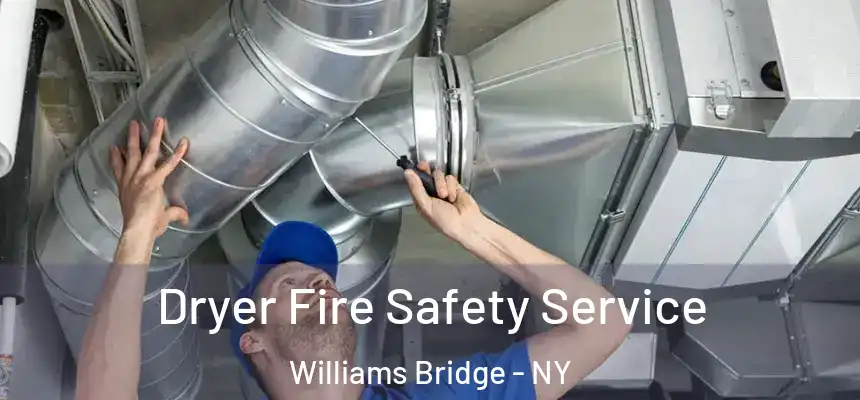  Dryer Fire Safety Service Williams Bridge - NY