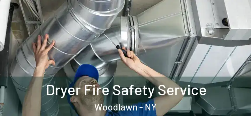 Dryer Fire Safety Service Woodlawn - NY