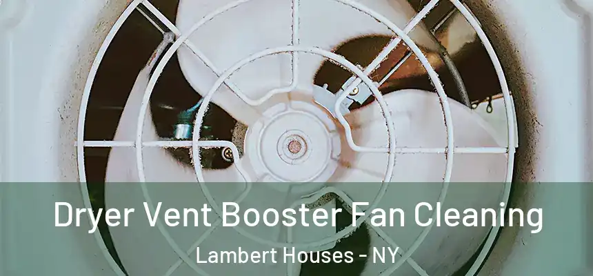 Dryer Vent Booster Fan Cleaning Lambert Houses - NY