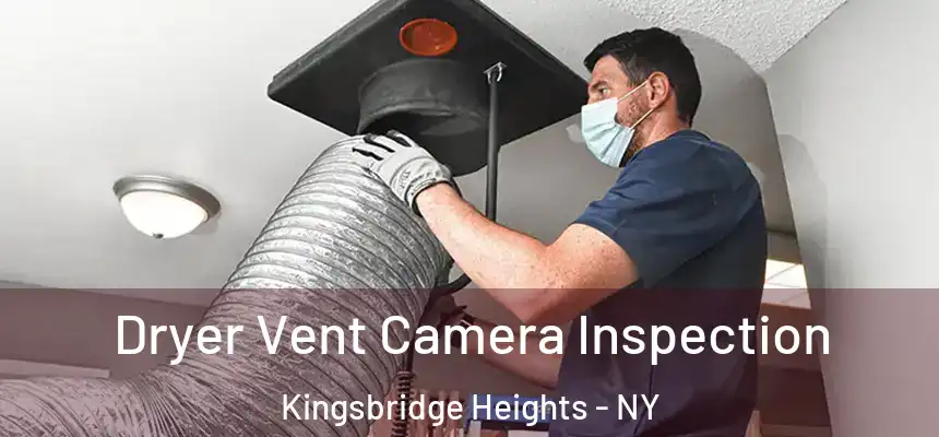 Dryer Vent Camera Inspection Kingsbridge Heights - NY