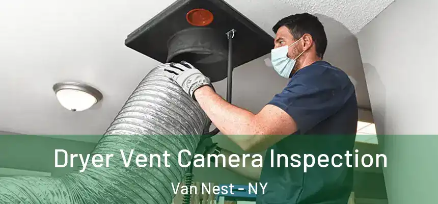  Dryer Vent Camera Inspection Van Nest - NY