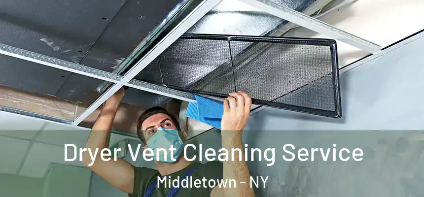 Dryer Vent Cleaning Service Middletown - NY