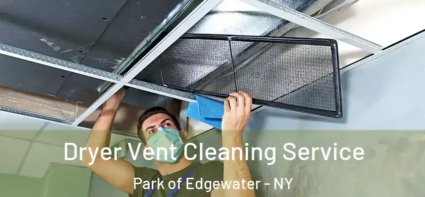  Dryer Vent Cleaning Service Park of Edgewater - NY