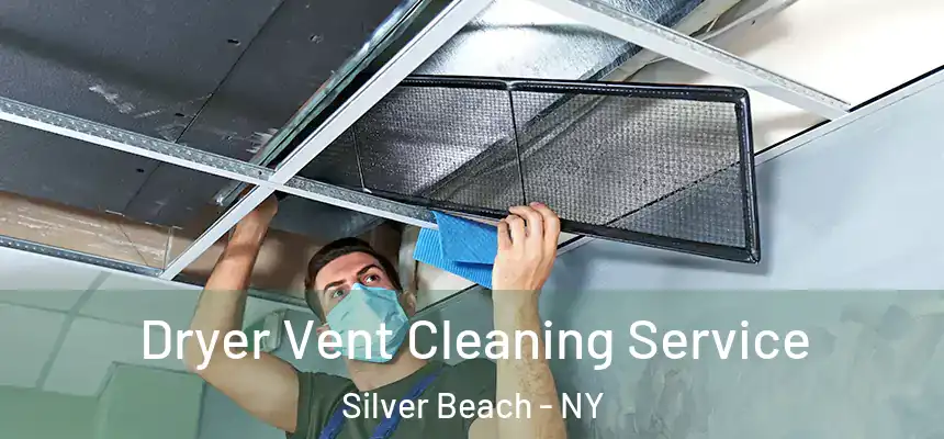  Dryer Vent Cleaning Service Silver Beach - NY