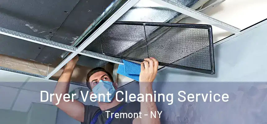 Dryer Vent Cleaning Service Tremont - NY