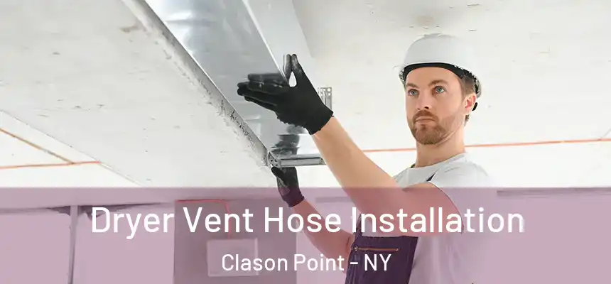 Dryer Vent Hose Installation Clason Point - NY