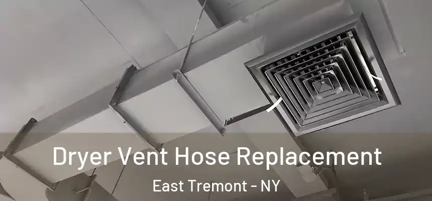 Dryer Vent Hose Replacement East Tremont - NY